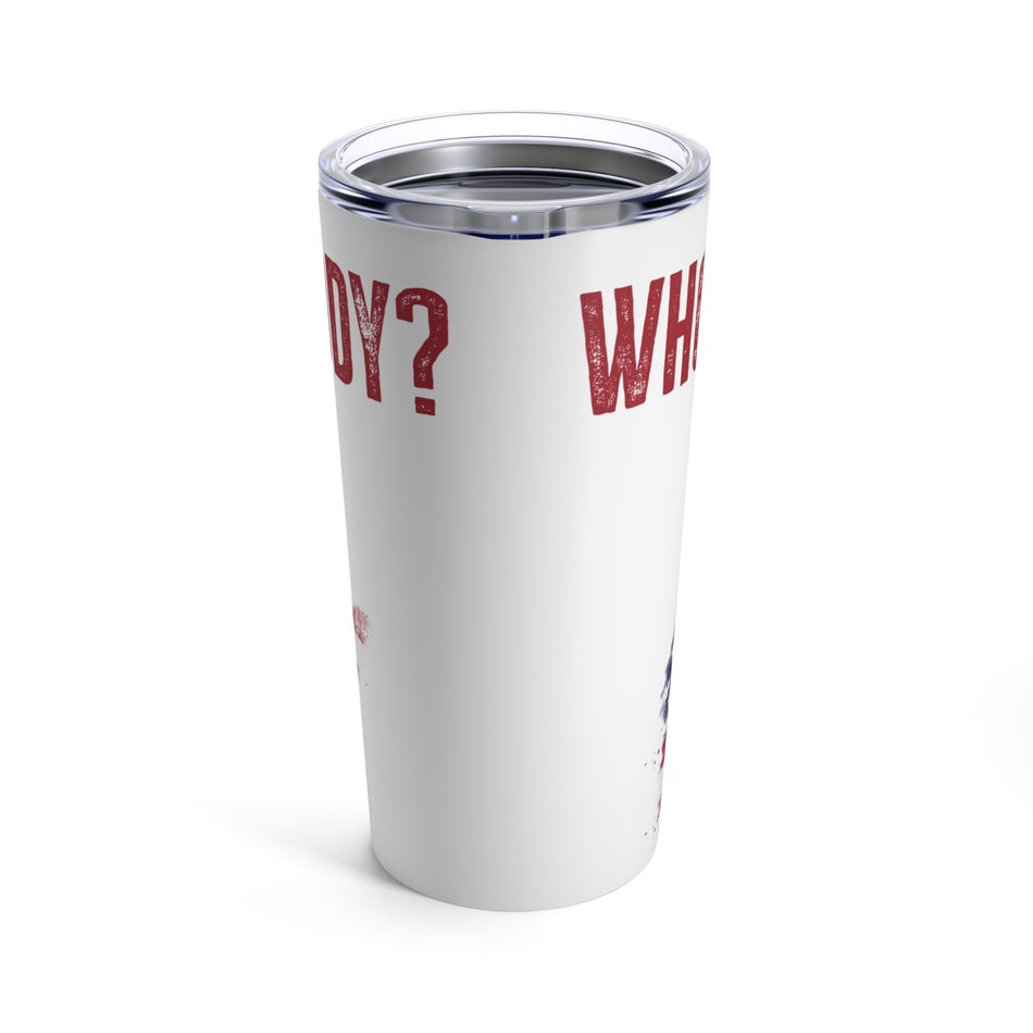 Who's Your Daddy Tumbler 20oz